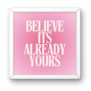 Pinterest Believe It’s Already Yours Frame