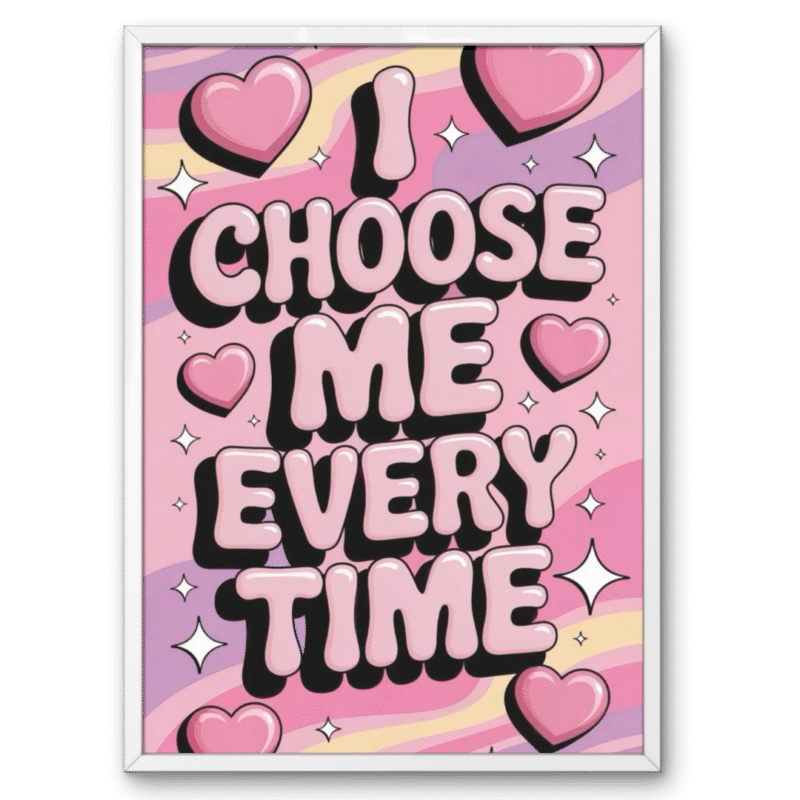 I Choose Me Every Time A4 Frame