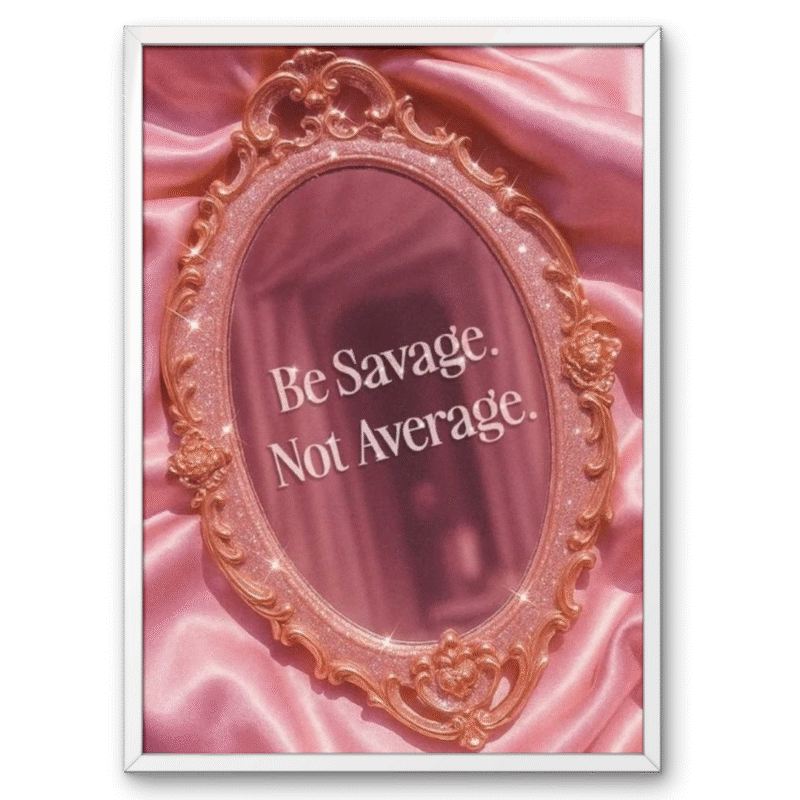 Be Savage Not Average Glam A4 Frame