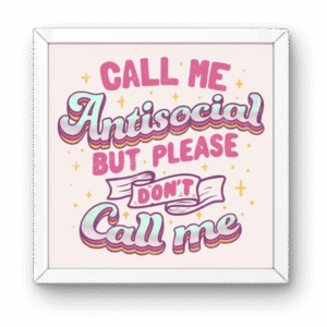 Call Me Antisocial Square Frame