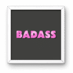 BADASS Aesthetic Empowerment Square Frame