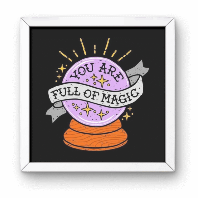 You Are Full of Magic Aesthetic Square Frame