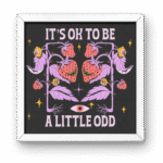 Its OK to Be a Little Odd Square Frame