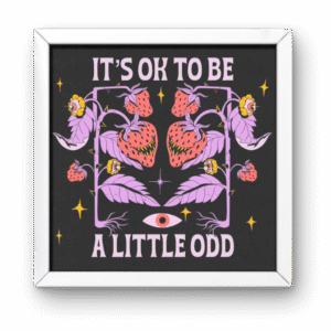 Its OK to Be a Little Odd Square Frame