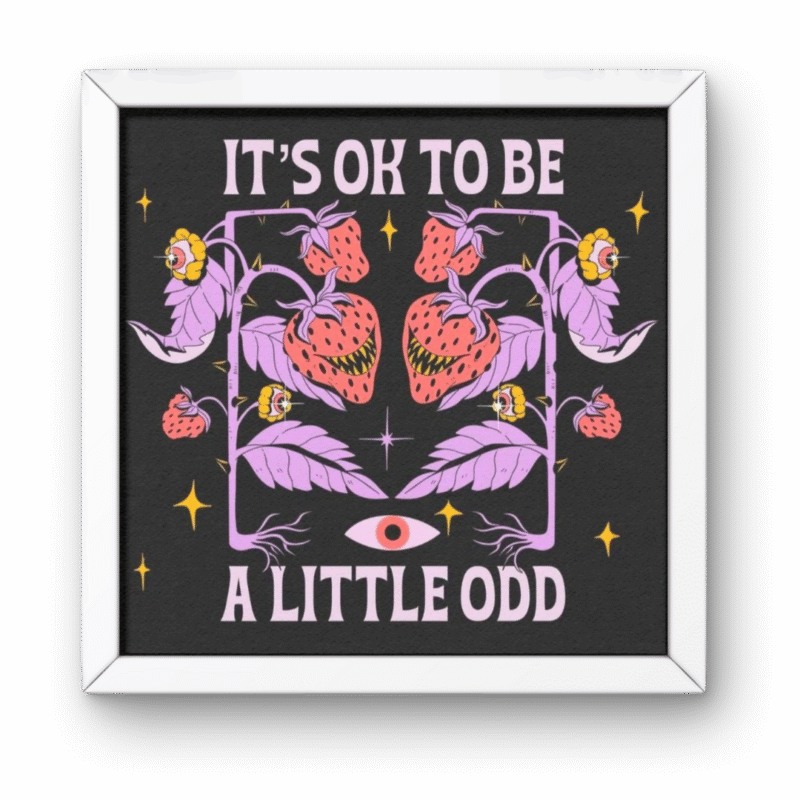 Its OK to Be a Little Odd Square Frame