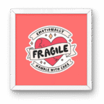 Emotionally Fragile Square Frame