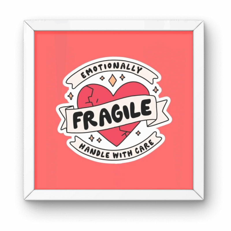 Emotionally Fragile Square Frame