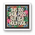 This Too Shall Pass But Like Square Frame