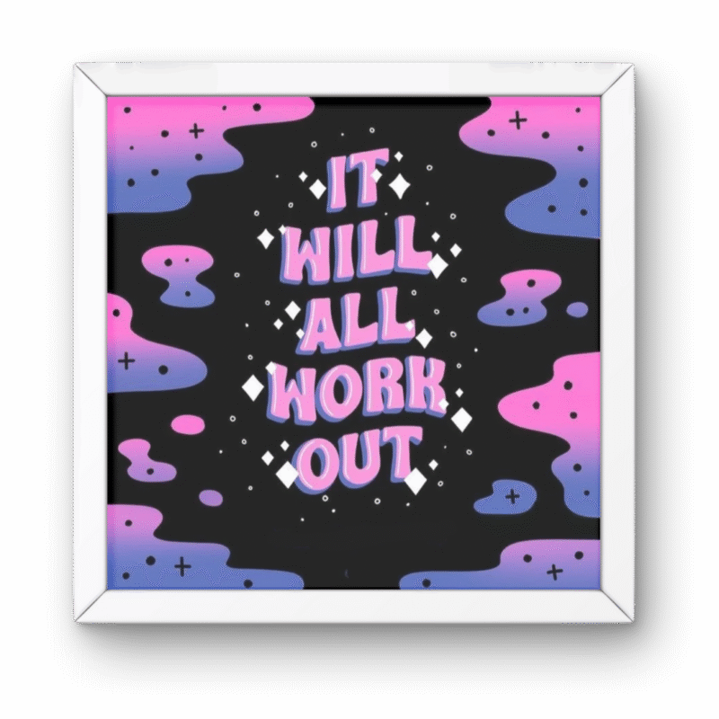 It Will All Work Out Square Frame