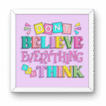 Dont Believe Everything You Think Frame