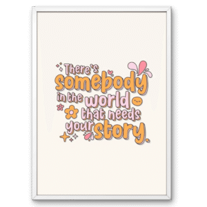 Somebody Needs Your Story A4 Frame