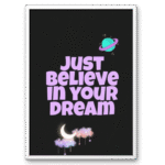 Just Believe In Your Dream A4 Frame