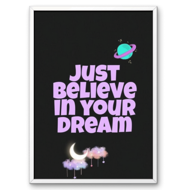 Just Believe In Your Dream A4 Frame