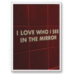 I Love Who I See in the Mirror A4 Frame