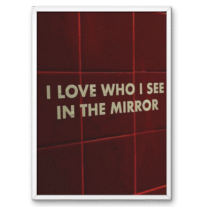 I Love Who I See in the Mirror A4 Frame