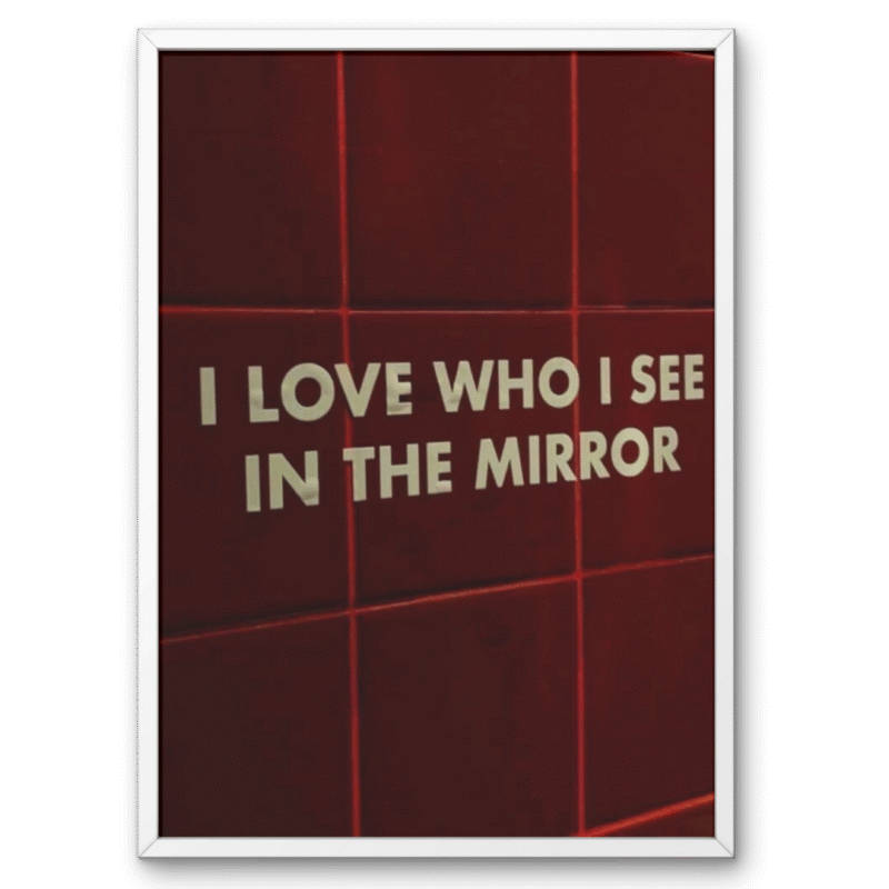 I Love Who I See in the Mirror A4 Frame