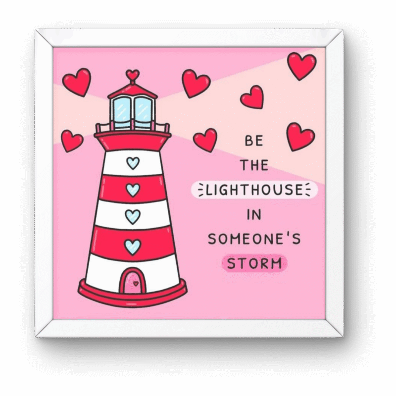 Be the Lighthouse in Someones Storm Square Frame